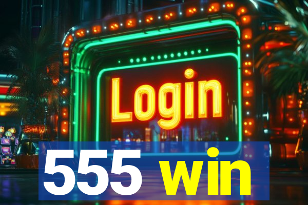 555 win